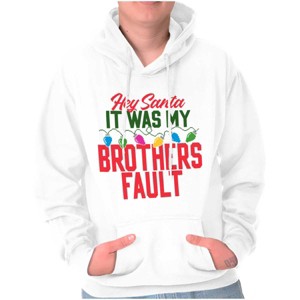 Funny Santa It Was My Brother's Fault Hoodie Sweatshirt Women Men Brisco Brands - 1 of 4