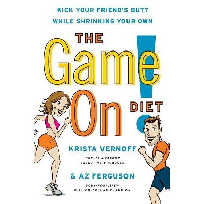 The Game On! Diet - by  Krista Vernoff & Az Ferguson (Paperback)