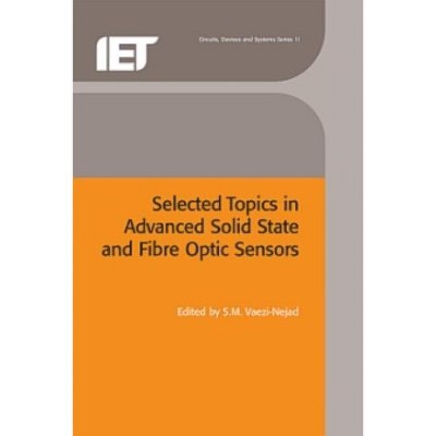 Selected Topics in Advanced Solid-State and Fibre-Optic Sensors - (Materials, Circuits and Devices) by  S M Vaezi-Nejad (Hardcover)