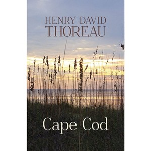 Cape Cod - by  Henry David Thoreau (Paperback) - 1 of 1