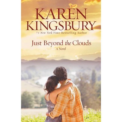 Just Beyond the Clouds - by  Karen Kingsbury (Paperback)