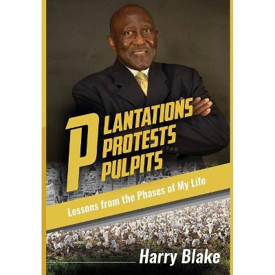 Plantations, Protests, Pulpits - by  Harry Blake (Hardcover)