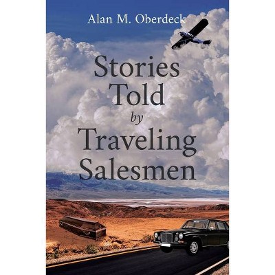 Stories Told by Traveling Salesmen - by  Alan M Oberdeck (Paperback)