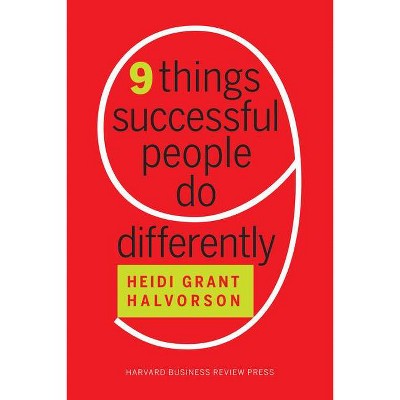 Nine Things Successful People Do Differently - by  Heidi Grant Halvorson (Paperback)