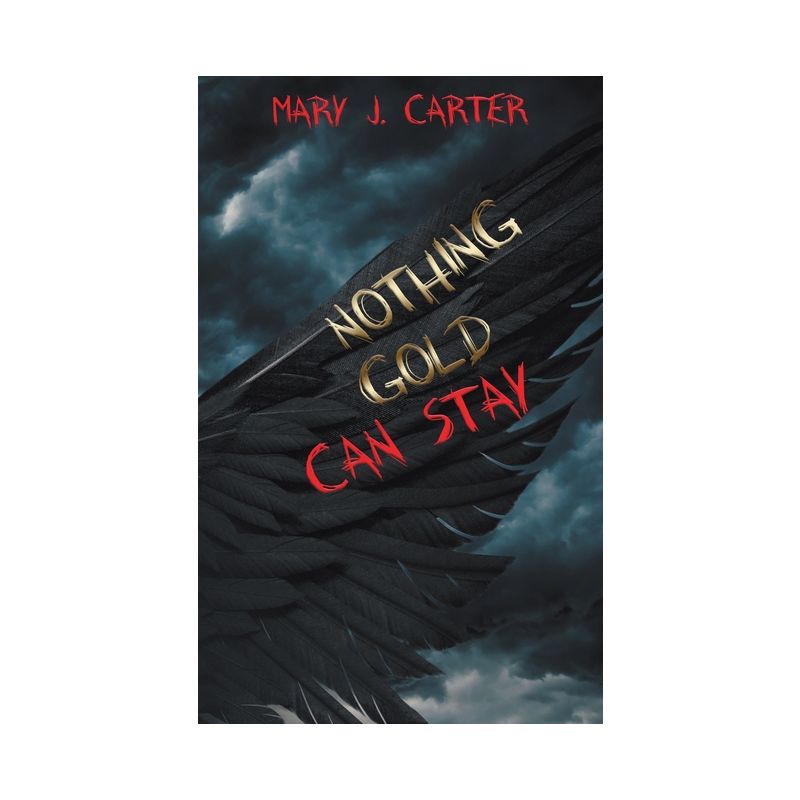 Nothing Gold Can Stay - by  Mary J Carter (Paperback), 1 of 2