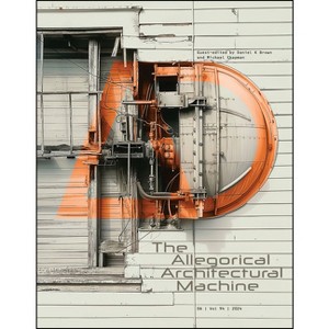 The Allegorical Architectural Machine - (Architectural Design) by  Daniel K Brown & Michael Chapman (Paperback) - 1 of 1