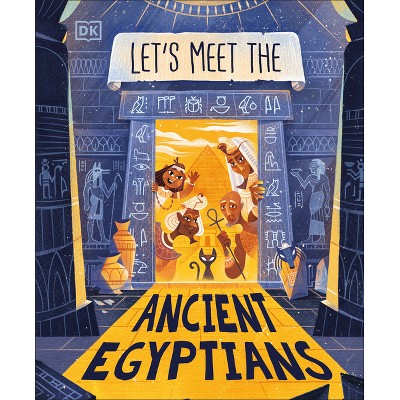 Let's Meet the Ancient Egyptians - by  Ben Hubbard (Hardcover)