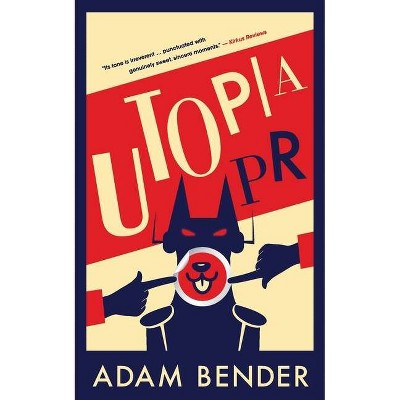 Utopia PR - by  Adam Bender (Paperback)