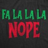 Mens Funny T Shirts Fa La La La Nope Sarcastic Christmas Graphic Novelty Tee For Men - Crazy Dog Men's T Shirt Gift For Christmas - 2 of 4