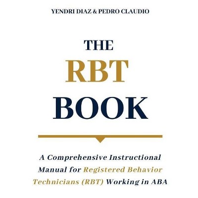 The RBT Book - by  Pedro Claudio & Yendri Diaz (Paperback)