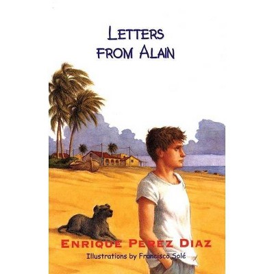 Letters from Alain - by  Enrique Perez Diaz (Paperback)