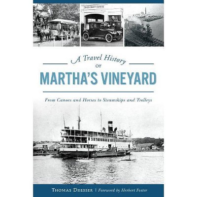 A Travel History of Martha's Vineyard - by  Thomas Dresser (Paperback)