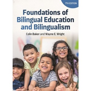 Foundations of Bilingual Education and Bilingualism - (Bilingual Education & Bilingualism) 7th Edition by  Colin Baker & Wayne E Wright (Paperback) - 1 of 1