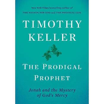 The Prodigal Prophet - by  Timothy Keller (Hardcover)