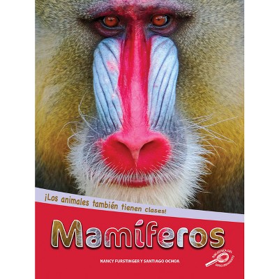 Mamíferos - (Los Animales También Tienen Clases) by  Nancy Furstinger (Hardcover)