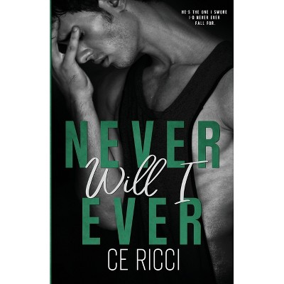 Never Will I Ever - by  Ce Ricci (Paperback)