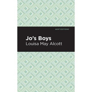 Jo's Boys - (Mint Editions (the Children's Library)) by  Louisa May Alcott (Paperback) - 1 of 1
