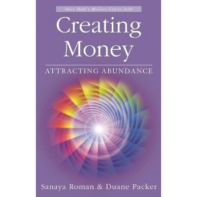 Creating Money - (Sanaya Roman) 2nd Edition by  Sanaya Roman & Duane Packer (Paperback)