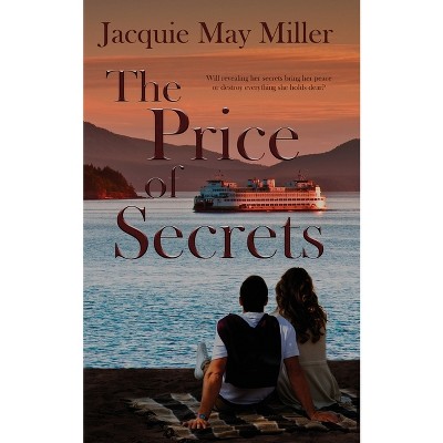 The Price of Secrets - by  Jacquie May Miller (Paperback)