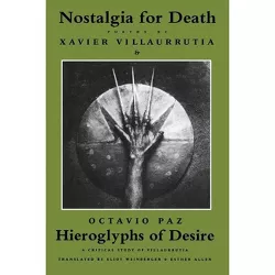 Nostalgia for Death & Hieroglyphs of Desire - by  Xavier Villaurrutia (Paperback)