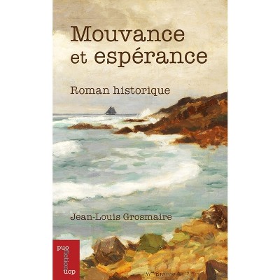 Mouvance Et Espérance - (Essais Et Fiction) by  Jean-Louis Grosmaire (Paperback)