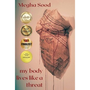 My Body Lives Like a Threat - by  Megha Sood (Paperback) - 1 of 1