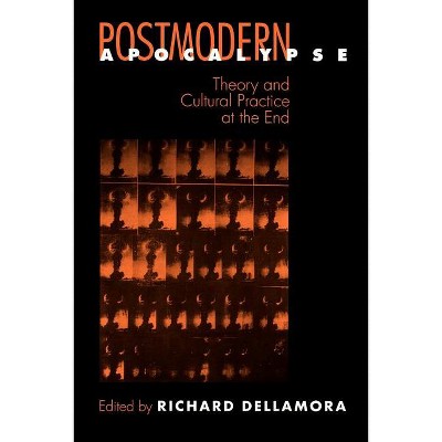 Postmodern Apocalypse - (New Cultural Studies) by  Richard Dellamora (Paperback)