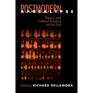 Postmodern Apocalypse - (New Cultural Studies) by  Richard Dellamora (Paperback) - 1 of 1