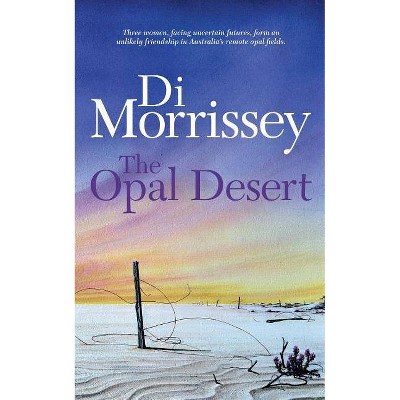 The Opal Desert - by  Di Morrissey (Paperback)