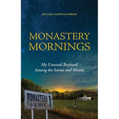 Monastery Mornings - by  Michael Patrick O'Brien (Paperback)