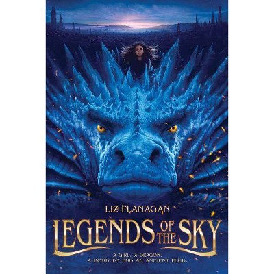 Legends of the Sky - by  Liz Flanagan (Hardcover)