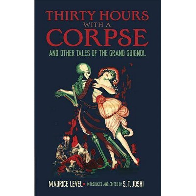 Thirty Hours with a Corpse - (Dover Horror Classics) by  Maurice Level (Paperback)