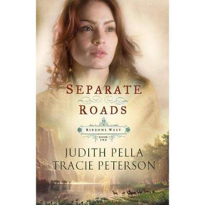 Separate Roads - (Ribbons West) by  Judith Pella & Tracie Peterson (Paperback)