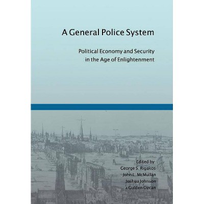 A General Police System - by  George S Rigakos & John L McMullan & Joshua Johnson (Hardcover)