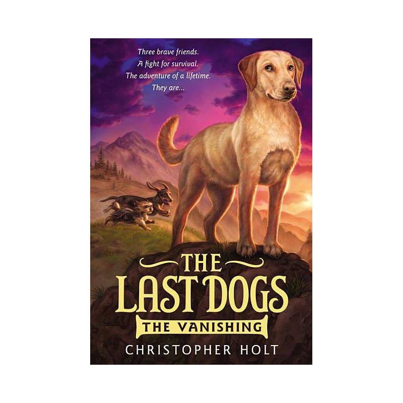 The Last Dogs: The Vanishing - by  Christopher Holt (Paperback), 1 of 2