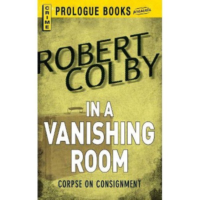 In the Vanishing Room - by  Robert Colby (Paperback)