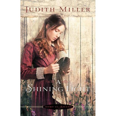 Shining Light - (Home to Amana) by  Judith Miller (Paperback)