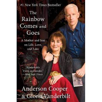 Rainbow Comes and Goes : A Mother and Son on Life, Love, and Loss (Reprint) (Paperback) (Anderson Cooper - by Anderson Cooper & Gloria Vanderbilt