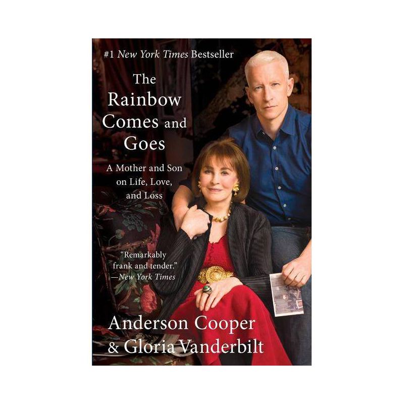 Rainbow Comes and Goes : A Mother and Son on Life, Love, and Loss (Reprint) (Paperback) (Anderson Cooper - by Anderson Cooper &#38; Gloria Vanderbilt, 1 of 2
