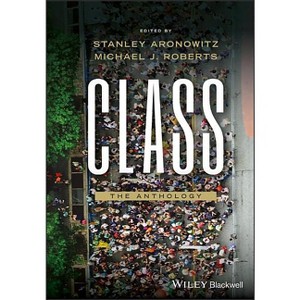 Class - by  Stanley Aronowitz & Michael J Roberts (Paperback) - 1 of 1