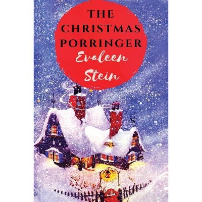 The Christmas Porringer - by  Evaleen Stein (Paperback)