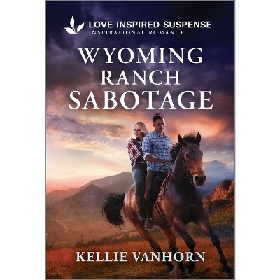 Wyoming Ranch Sabotage - by  Kellie Vanhorn (Paperback)