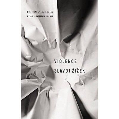 Violence - (Big Ideas//Small Books) by  Slavoj Zizek (Paperback)