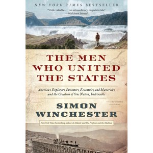 The Men Who United the States - by  Simon Winchester (Paperback) - 1 of 1