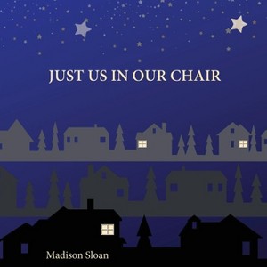 Just us in our chair - by  Madison Sloan (Paperback) - 1 of 1