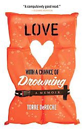 Love With a Chance of Drowning (Paperback) by Torre Deroche