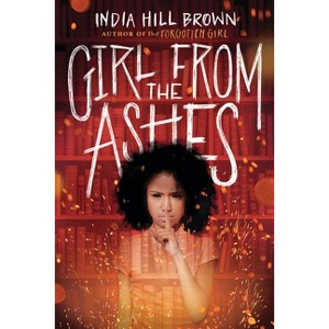 Girl from the Ashes - by  India Hill Brown (Hardcover) - 1 of 1