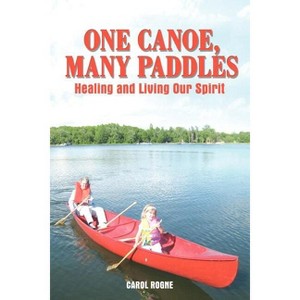 One Canoe, Many Paddles - by  Carol Rogne (Paperback) - 1 of 1