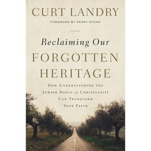 Reclaiming Our Forgotten Heritage - by  Curt Landry (Paperback) - 1 of 1