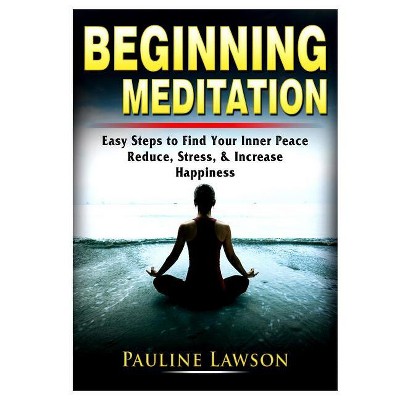 Beginning Meditation - by  Pauline Lawson (Paperback)